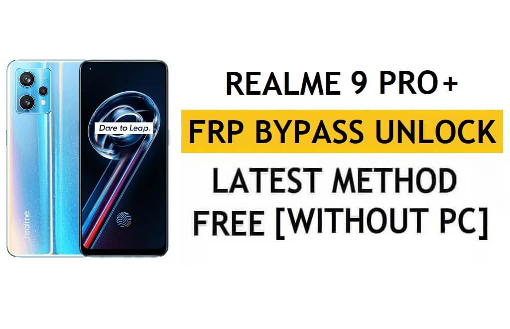 Realme 9 Pro Plus FRP Bypass Android 12 sin PC y APK Desbloqueo de cuenta de Google gratis