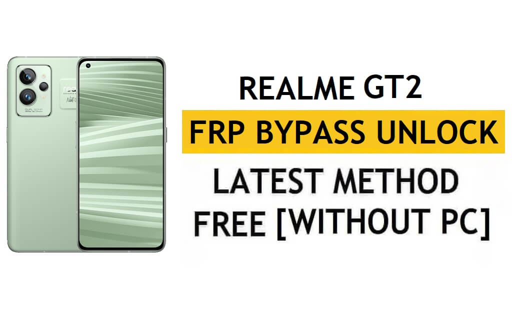 PC 및 APK가 없는 Realme GT2 FRP 우회 Android 12 Google 계정 잠금 해제 무료