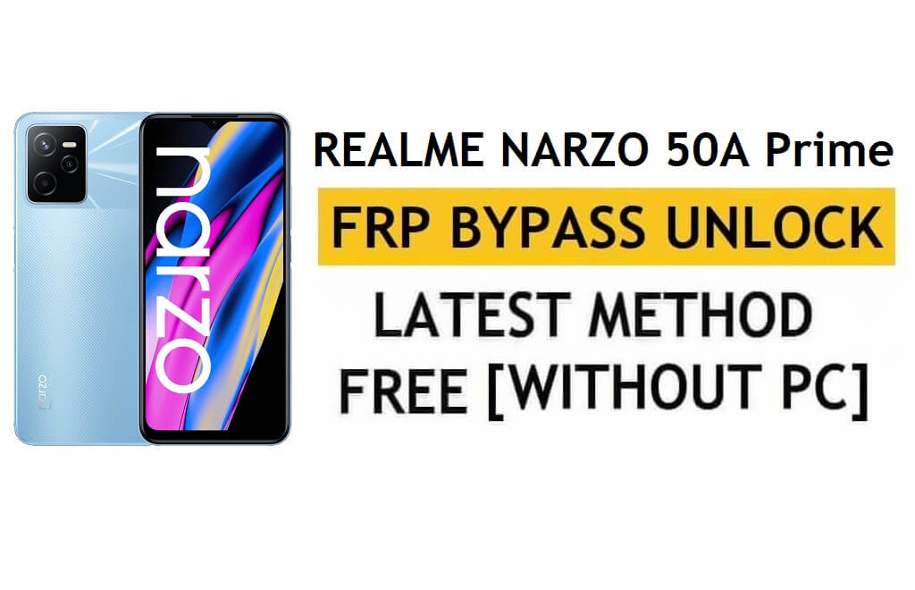PC 및 APK가 없는 FRP Realme Narzo 50A Prime Android 11 Google 우회 잠금 해제