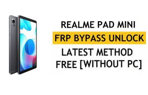 Realme Pad Mini FRP PC ve APK Google Hesabı Kilidini Ücretsiz Olmadan Android 11'i Atlayın