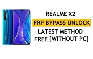 Ontgrendel FRP Realme X2 Android 11 Google-account omzeilen zonder pc en Apk Nieuwste gratis