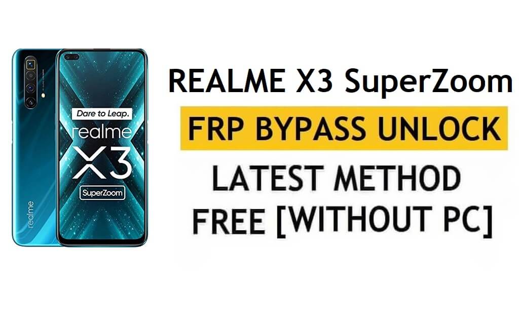 Unlock FRP Realme X3 SuperZoom Android 11 Google Account Bypass Without PC & Apk Latest Free