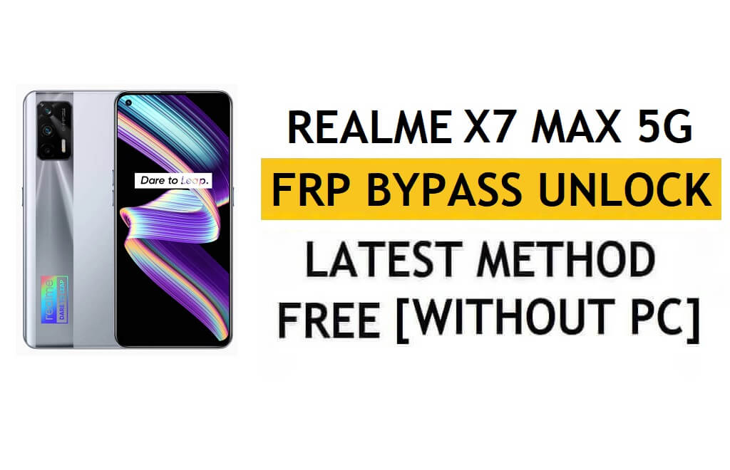 Realme X7 Max 5G FRP Bypass Android 12 senza PC e APK Sblocco account Google gratuito