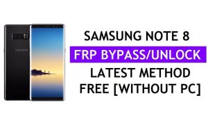 Samsung Note 8 FRP Google Lock Bypass ปลดล็อคด้วยเครื่องมือเพียงคลิกเดียวฟรี [Android 9]