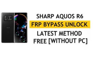 Sharp Aquos R6 FRP Bypass Android 11 Google Unlock sans PC ni APK