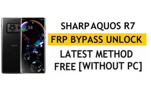 Sharp Aquos R7 FRP Bypass Android 11 Google Ontgrendelen zonder pc en APK