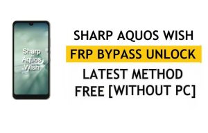 Sharp Aquos Wish FRP Bypass Android 11 Google Unlock Without PC