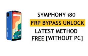 Symphony i80 FRP Bypass Android 11 – Déverrouiller la vérification Google Gmail – Sans PC [Dernier gratuit]