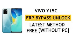 Vivo Y15C FRP Bypass Android 11 - Desbloquear la verificación de Google Gmail - Sin PC [Último gratuito]