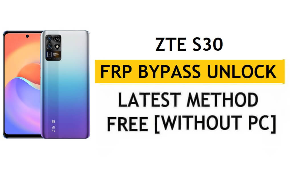ZTE S30 FRP Bypass Android 11 - Desbloquear la verificación de Google Gmail - Sin PC