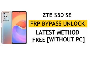 ZTE S30 SE FRP Bypass Android 11 – Buka Kunci Verifikasi Google Gmail – Tanpa PC