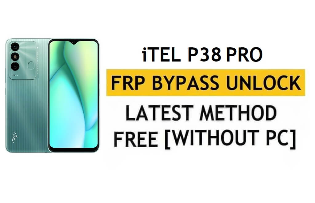 iTel P38 Pro FRP Bypass Android 11 - Desbloquear la verificación de Google Gmail - Sin PC [Último gratuito]