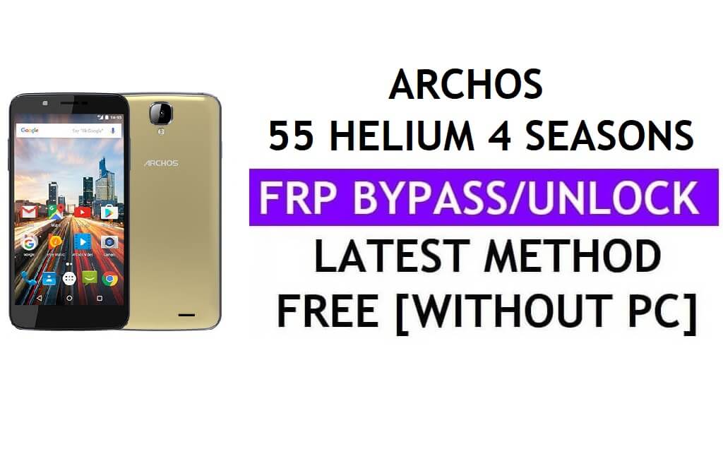 Archos 55 Helium 4 Seasons FRP Bypass (Android 6.0) Desbloquear Google Gmail Lock sin PC más reciente