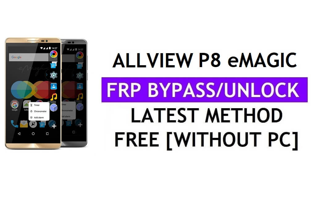 Allview P8 eMagic FRP Bypass(Android 6.0) PC 없이 Google Gmail 잠금 해제 최신