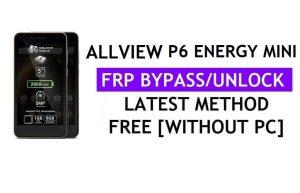 Allview P6 Energy Mini FRP Bypass (Android 6.0) Sblocca il blocco di Google Gmail senza PC più recente