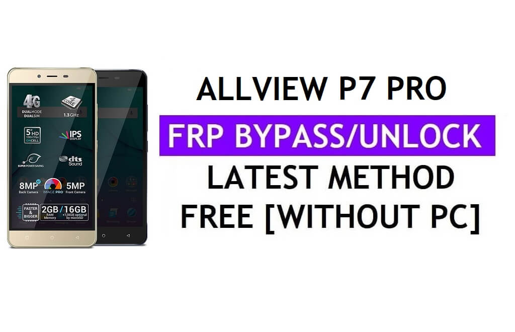 Allview P7 Pro FRP Bypass (Android 6.0) Déverrouillez le verrouillage Google Gmail sans PC
