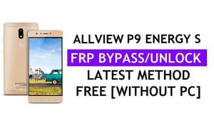 Allview P9 Energy S FRP Bypass Fix Mise à jour Youtube (Android 7.0) - Déverrouillez Google Lock sans PC