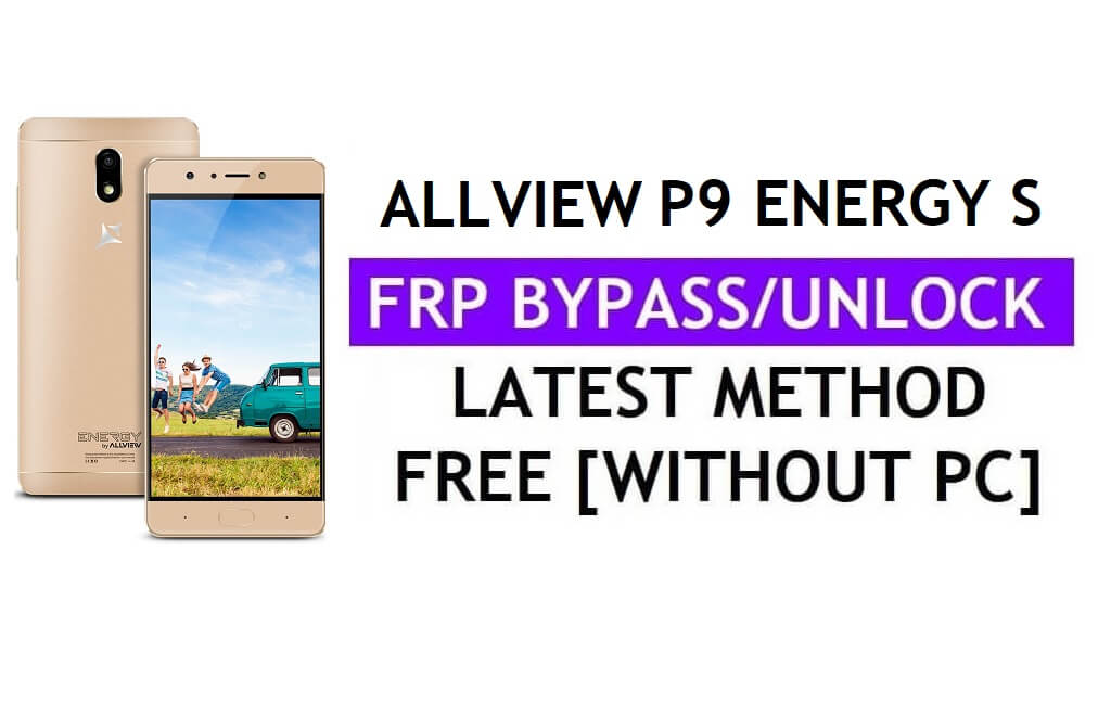 Allview P9 Energy S FRP Bypass Fix Mise à jour Youtube (Android 7.0) - Déverrouillez Google Lock sans PC