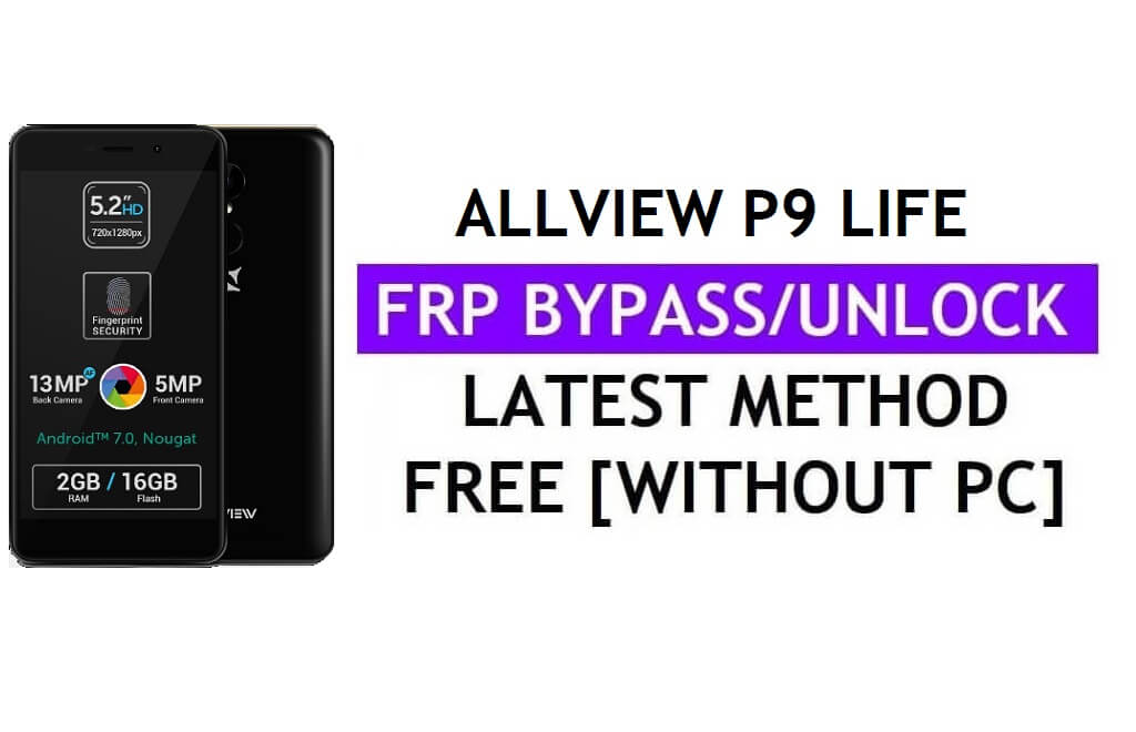 Allview P9 Life FRP Bypass Fix Mise à jour Youtube (Android 7.0) - Déverrouillez Google Lock sans PC