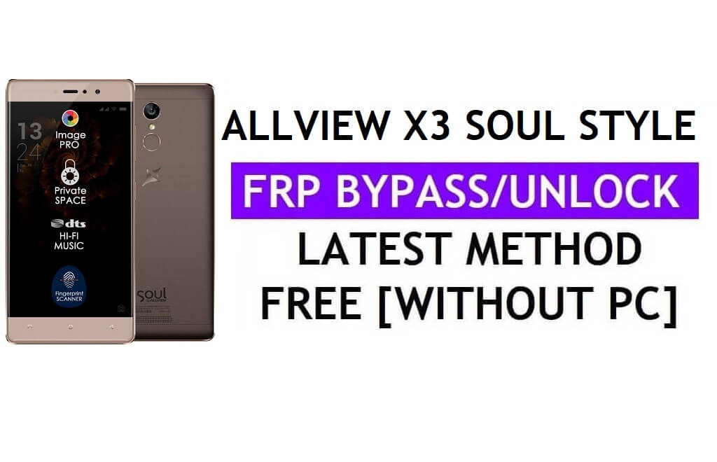 Allview X3 Soul Style FRP Bypass (Android 6.0) Déverrouillez le verrouillage Google Gmail sans PC