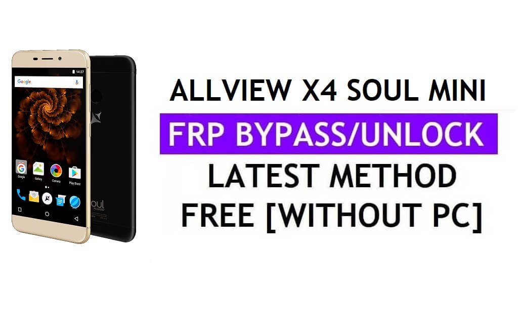 Allview X4 Soul mini FRP Bypass Fix Youtube Update (Android 7.0) – Unlock Google Lock Without PC