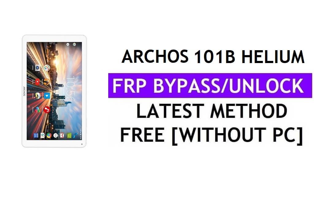 Archos 101b Helium FRP Bypass (Android 6.0) Ontgrendel Google Gmail Lock zonder pc Nieuwste