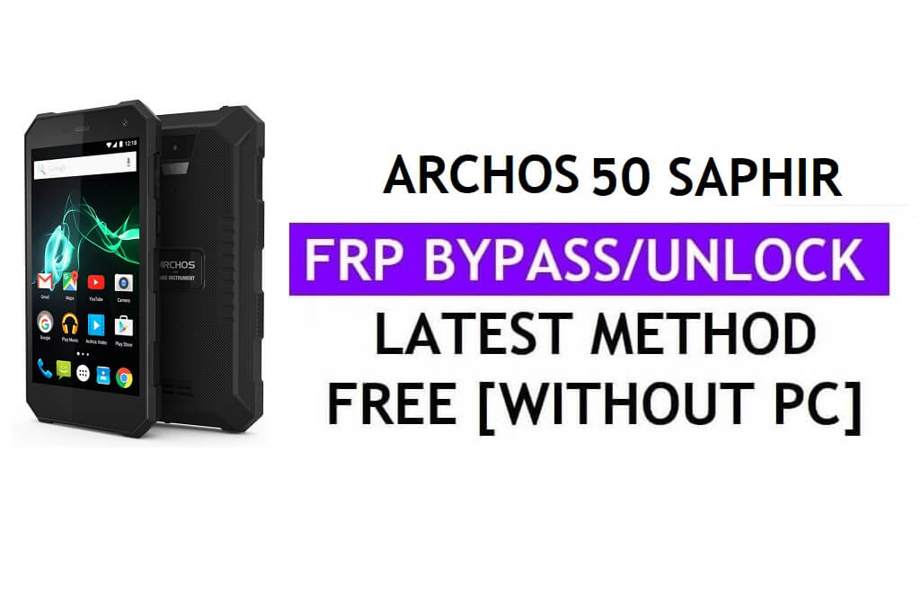 Archos 50 Saphir FRP Bypass (Android 6.0) Ontgrendel Google Gmail Lock zonder pc Nieuwste