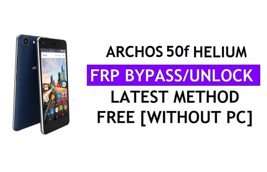 Archos 50f Helium FRP Bypass (Android 6.0) Desbloquear Google Gmail Lock sin PC más reciente