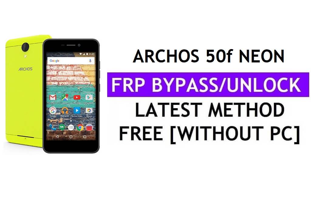 Archos 50f Neon FRP Bypass (Android 6.0) Ontgrendel Google Gmail Lock zonder pc Nieuwste