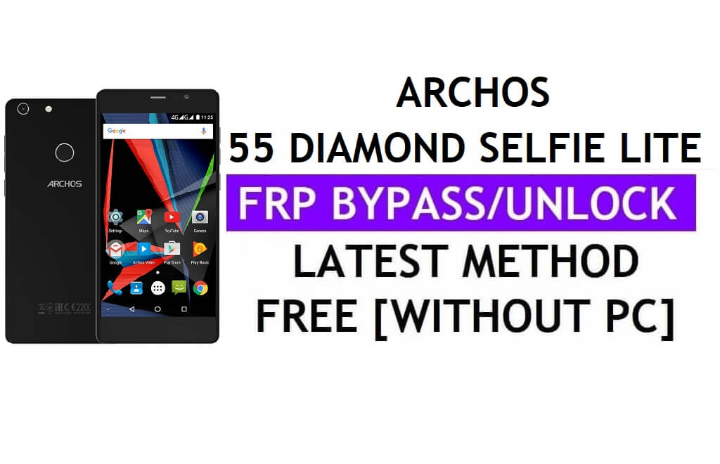Archos 55 Diamond Selfie Lite FRP Bypass (Android 6.0) Desbloquear bloqueio do Google Gmail sem PC mais recente
