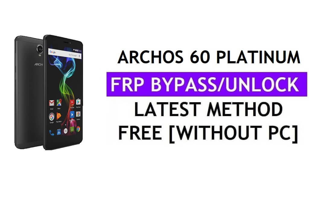 Archos 60 Platinum FRP Bypass (Android 6.0) Desbloquear Google Gmail Lock sem PC mais recente