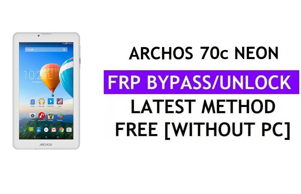 Archos 70c Neon FRP Bypass (Android 6.0) Déverrouiller Google Gmail Lock sans PC Dernières