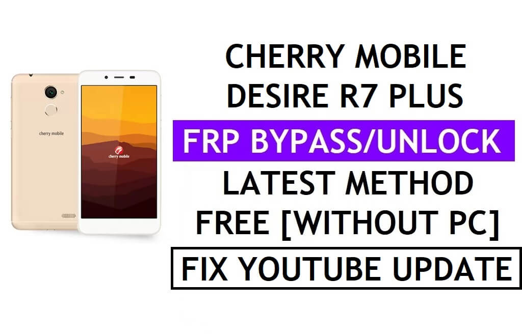 Cherry Mobile Desire R7 Plus FRP Bypass Fix Actualización de Youtube (Android 7.0) - Verificar Google Lock sin PC