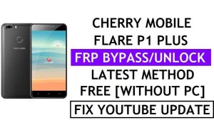 चेरी मोबाइल फ़्लेयर पी1 प्लस एफआरपी बाईपास फिक्स यूट्यूब अपडेट (एंड्रॉइड 7.0) - पीसी के बिना Google लॉक सत्यापित करें
