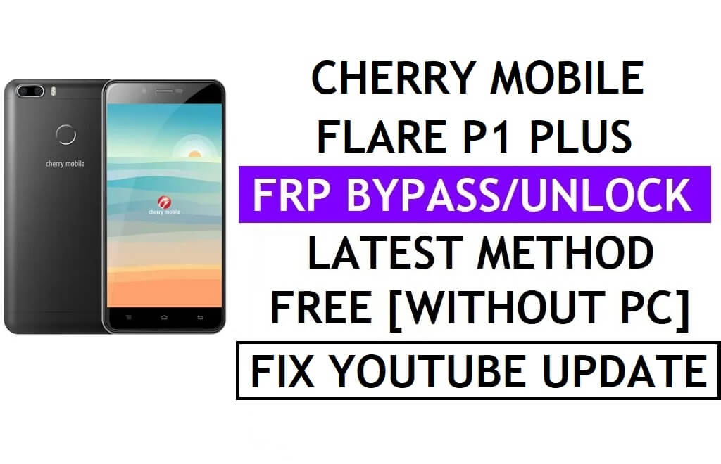 Cherry Mobile Flare P1 Plus FRP Bypass Fix Youtube Update (Android 7.0) – Controleer Google Lock zonder pc