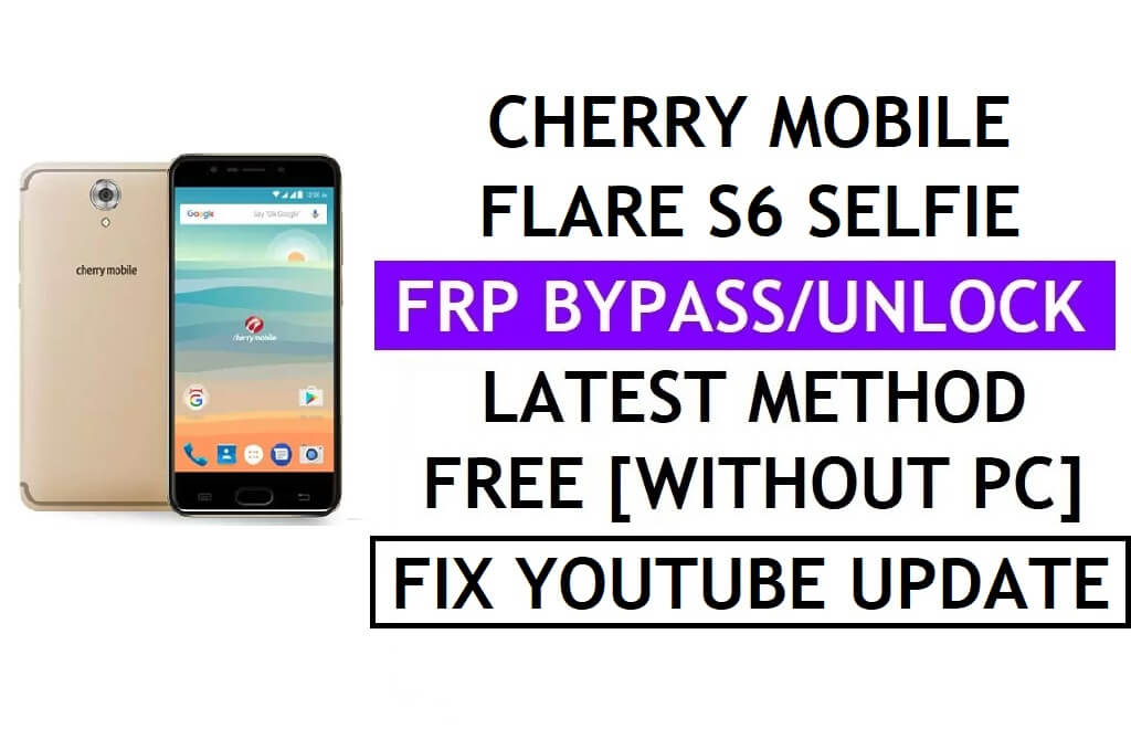 Cherry Mobile Flare S6 셀카 FRP 우회 수정 YouTube 업데이트(Android 7.0) – PC 없이 Google 잠금 확인