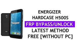 Energizer Hardcase H500S FRP Bypass Fix Youtube Update (Android 7.0) - فتح قفل Google بدون جهاز كمبيوتر