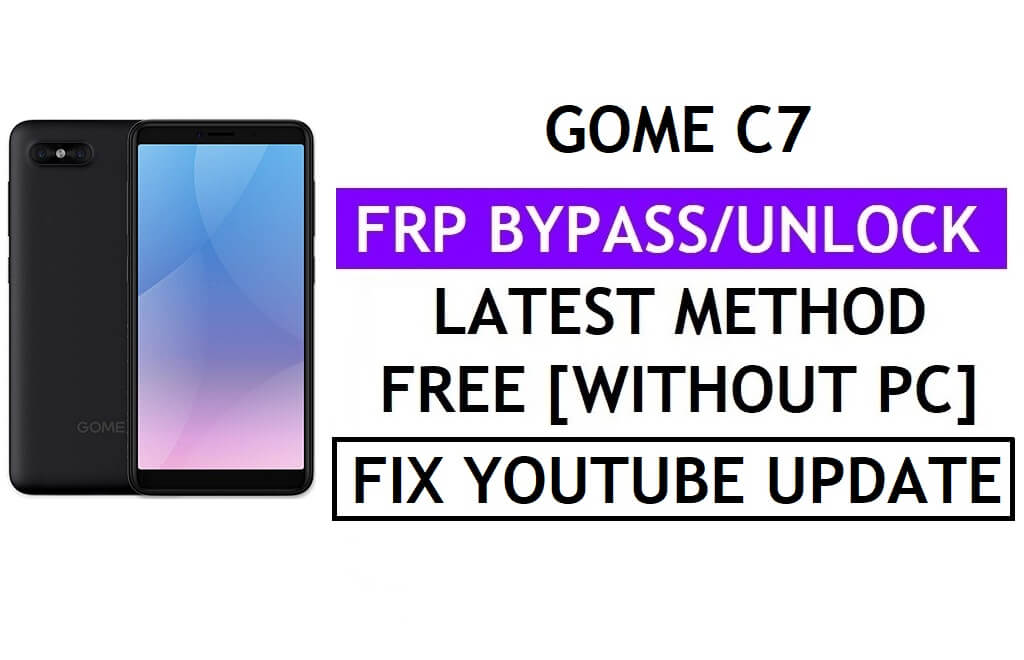 Gome C7 FRP 우회 수정 YouTube 업데이트(Android 8.1) – PC 없이 Google 잠금 확인