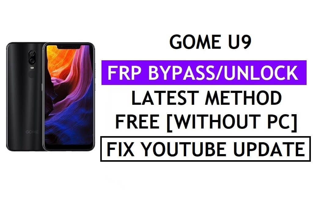 Actualización de Gome U9 FRP Bypass Fix Youtube (Android 8.1) - Verificar Google Lock sin PC