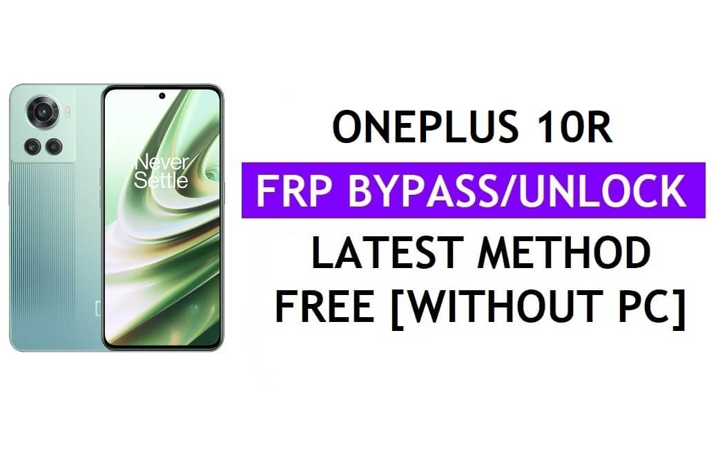 OnePlus 10R FRP Bypass Sblocca Google Gmail Blocca Android 12 senza PC gratis