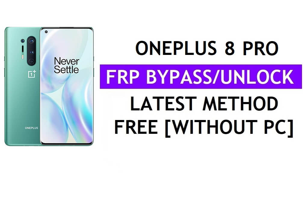 Unlock FRP Google OnePlus 8 Pro Android 12 Reset Gmail Lock Without PC Free