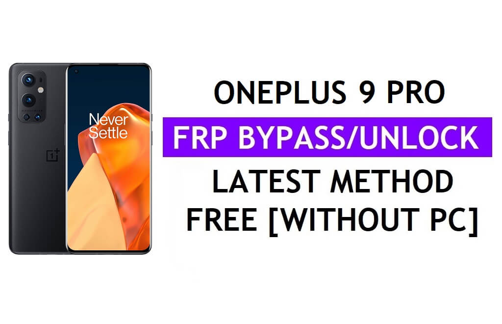 OnePlus 9 Pro FRP Bypass Entsperren Sie Google Gmail Lock Android 12 ohne PC kostenlos