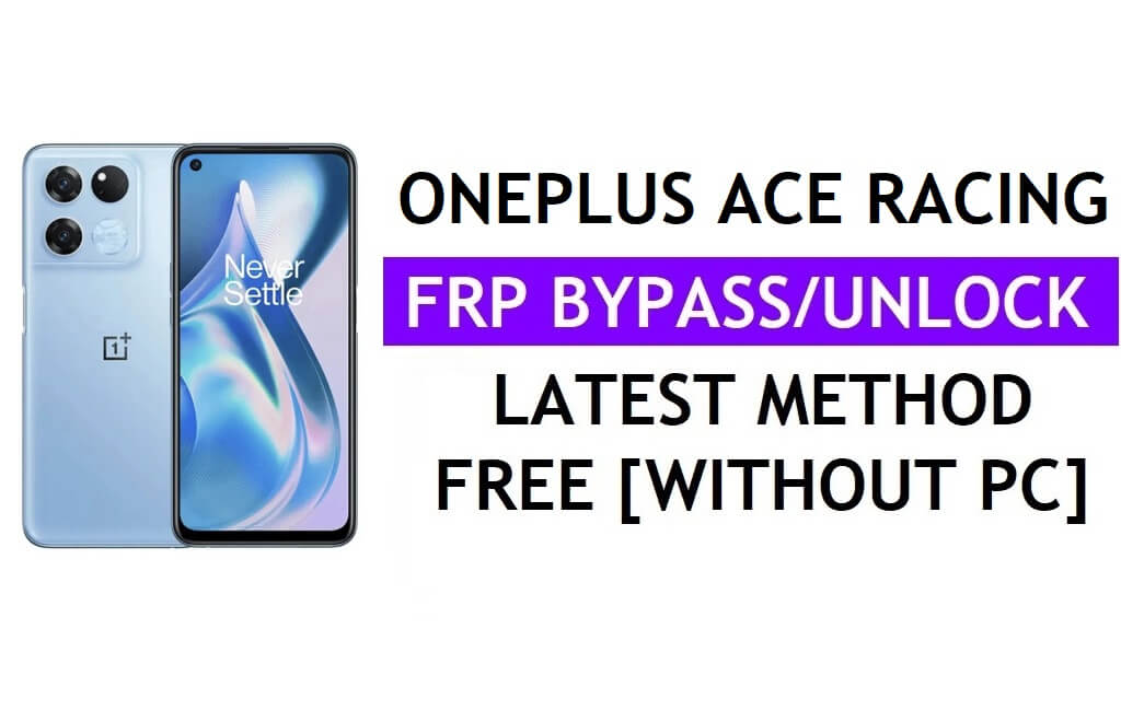 OnePlus Ace Racing FRP Bypass Sblocca Google Gmail Blocca Android 12 senza PC gratis