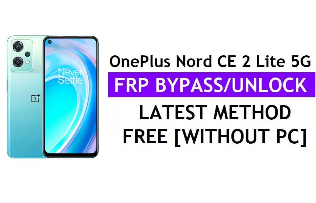 OnePlus Nord CE 2 Lite 5G FRP Bypass Sblocca Google Gmail Blocca Android 12 senza PC gratuito
