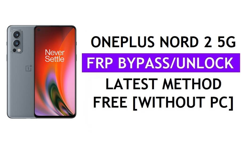 Sblocca FRP Google OnePlus Nord 2 5G Android 12 senza PC gratuitamente