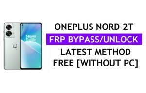 OnePlus Nord 2T FRP Bypass Desbloqueo Google Gmail Bloqueo Android 12 Sin PC Gratis