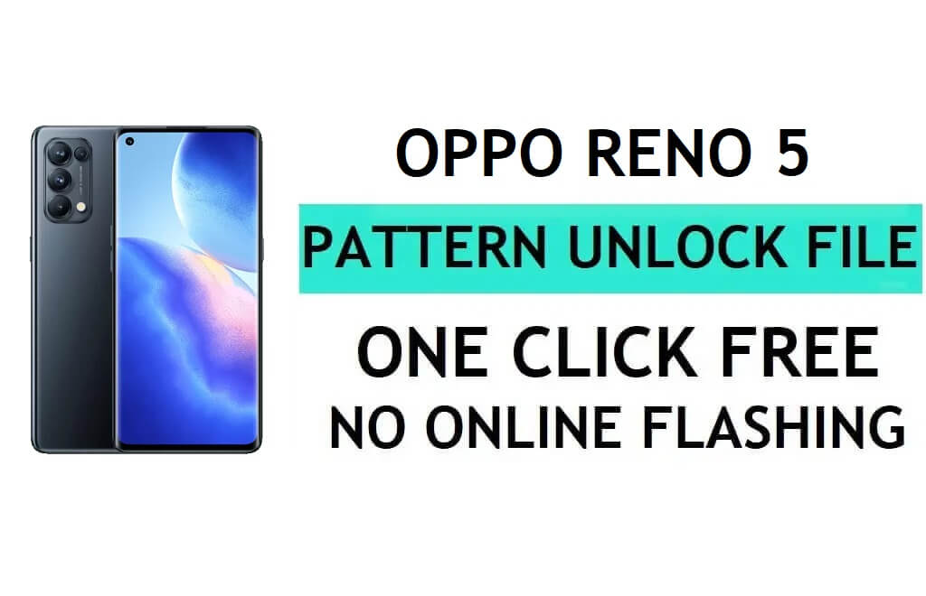 Oppo Reno 5 CPH2159 Desen Kilit Açma Dosyası İndir (Şifreyi Kaldır, Pin)