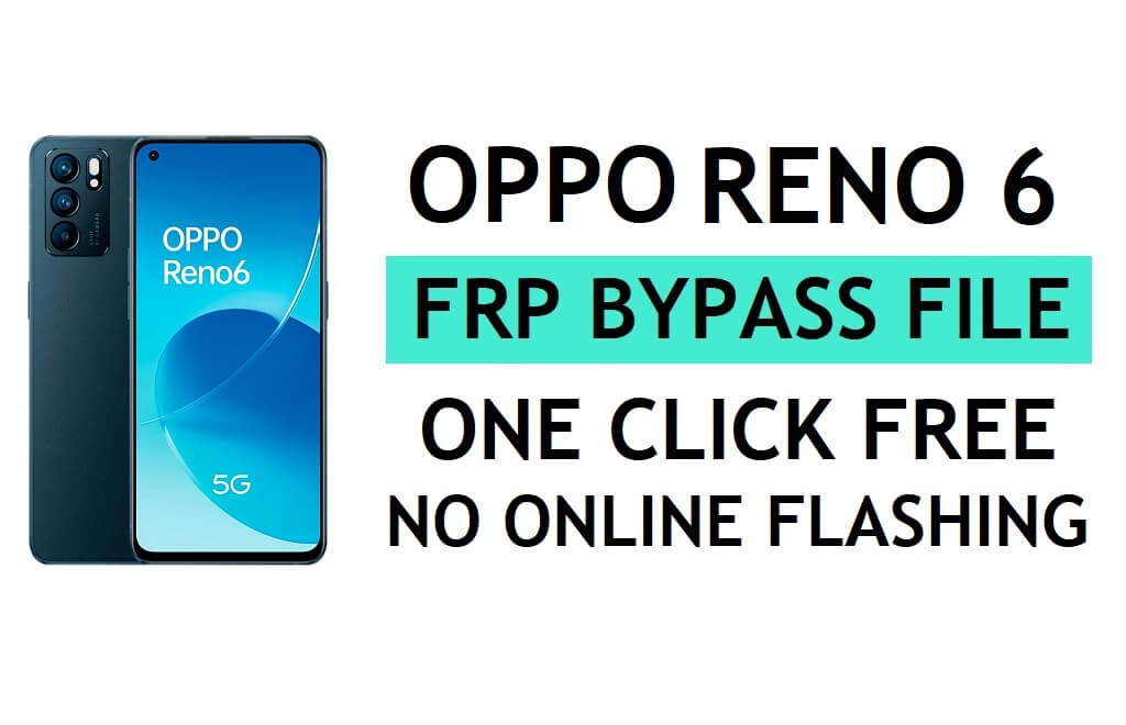 Oppo Reno 6 CPH2235 FRP File Download (Unlock Google Gmail Lock) by QPST Flash Tool Latest