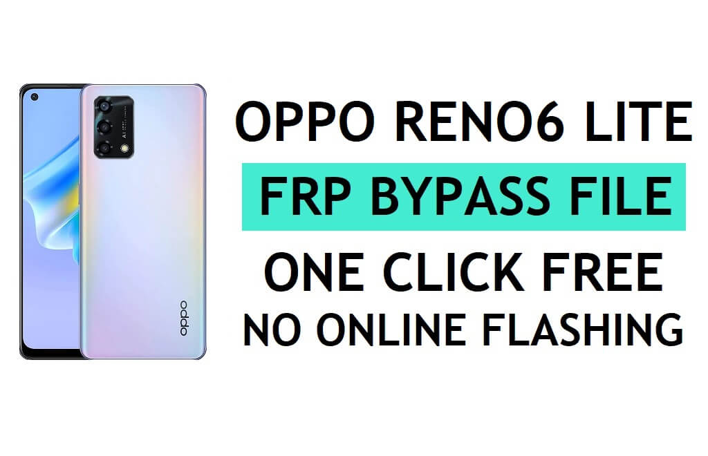 Download del file FRP per Oppo Reno 6 Lite CPH2365 (sblocca il blocco di Google Gmail) tramite QPST Flash Tool Ultimo gratuito