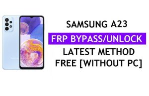 Déverrouillage du Samsung A23 FRP Google Lock Bypass avec Tool One Click Free [Android 12]